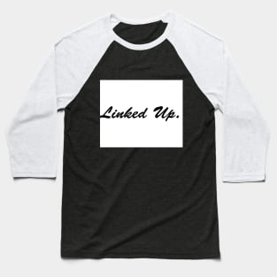 Linked Up. Baseball T-Shirt